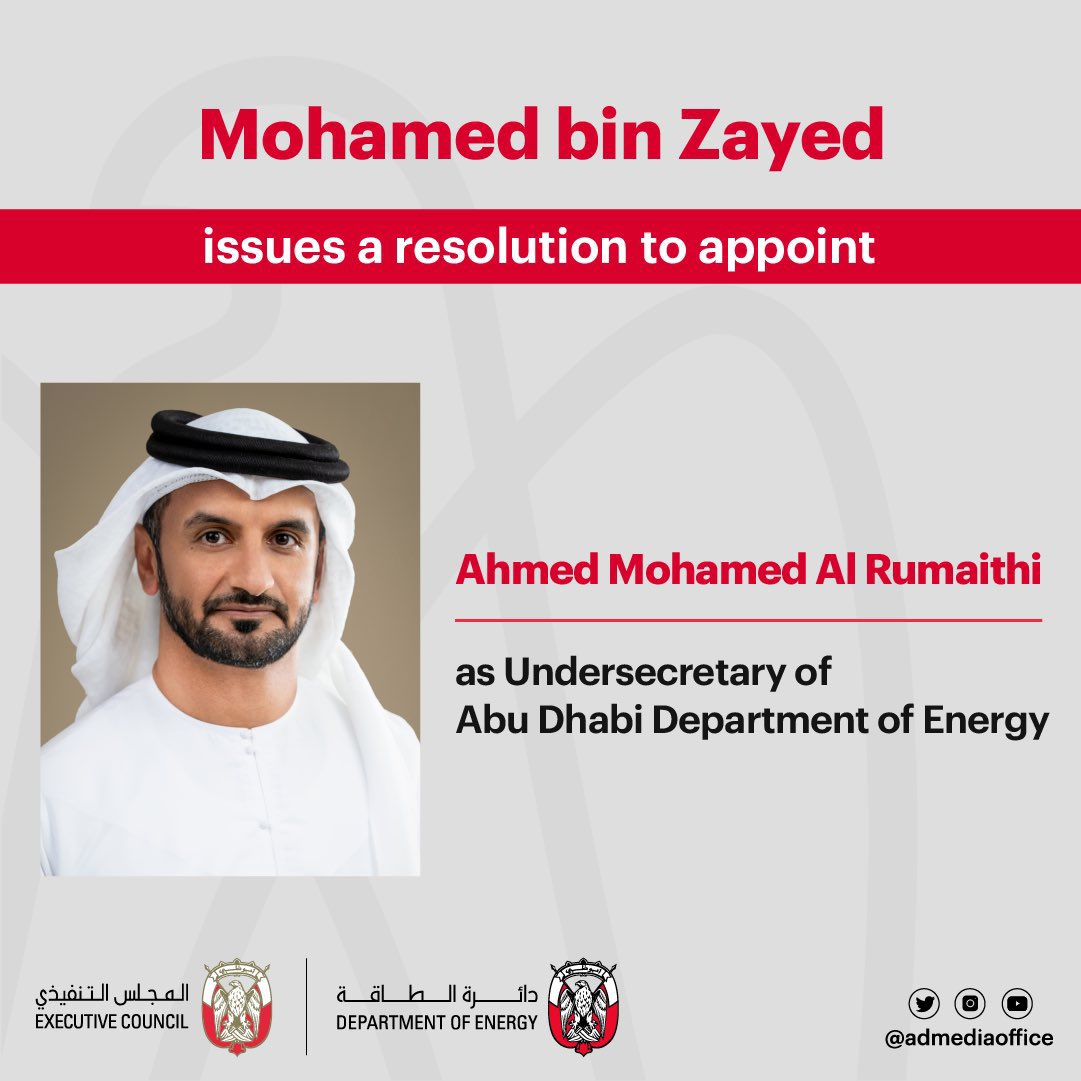 AbuDhabi Crown Prince HH Sheikh Mohamed bin Zayed issues a resolution to appoint H.E. Ahmed Mohamed Abdulla Mattar Al Rumaithi as Undersecretary of the Abu Dhabi Department of Energy
